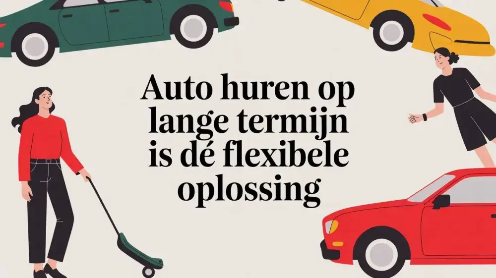 Auto huren op lange termijn is dé flexibele oplossing